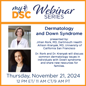 Free webinar about common dermatology issues in individuals with Down syndrome.